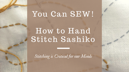 Hand Stitching Projects like Sashiko are Critical for our Minds