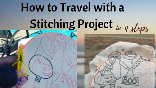 How to Travel with a Embroidery Stitching Project in 4 Steps